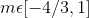 m \epsilon [-4/3,1]