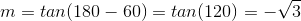 m = tan(180-60) = tan(120) = -\sqrt{3}