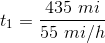 t_{1} = \frac{435\ mi}{55\ mi/h}