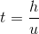 t=\frac{h}{u}