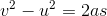 v^2 - u^2 = 2as