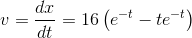 v=\frac{dx}{dt}=16\left ( e^{-t}-te^{-t} \right )