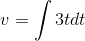v = \int 3tdt