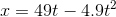 x = 49t - 4.9t^2