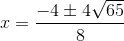 x = \frac{-4\pm 4\sqrt{65}}{8}