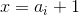 x = a_{i} + 1
