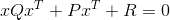 xQx^{T}+Px^{T}+R=0