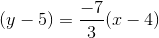 (y-5) = \frac{-7}{3}(x-4)