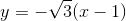y = -\sqrt{3}(x-1)