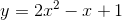 y = 2x^2 - x + 1