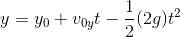 y = y_{0} + v_{0y}t - \frac{1}{2}(2g)t^{2}