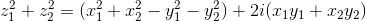 z_{1}^{2}+z_{2}^{2} = (x_{1}^{2}+x_{2}^{2}-y_{1}^{2}-y_{2}^{2})+2i(x_{1}y_{1}+x_{2}y_{2})