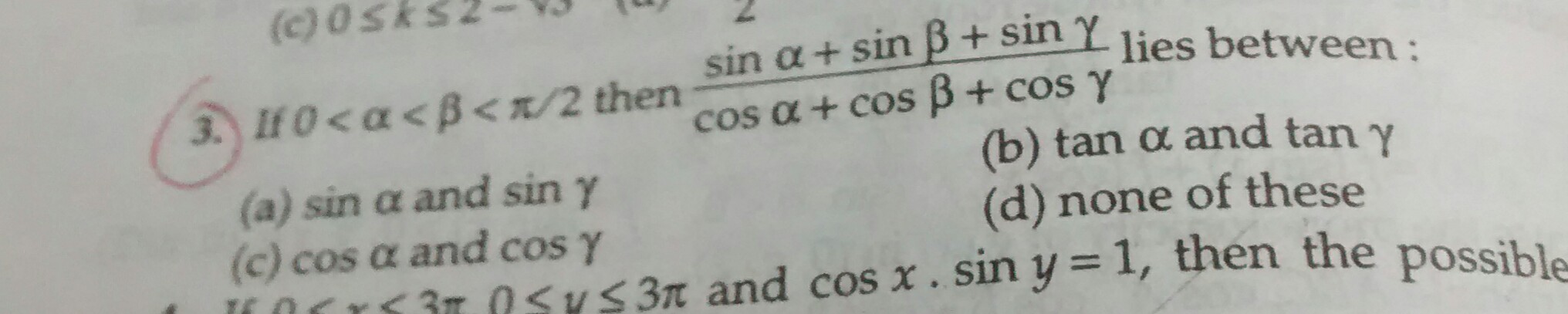 Question image for If 0<α<β<π/2 then sinα+sinβ+sinγ/cosα+cosβ+cosγ li