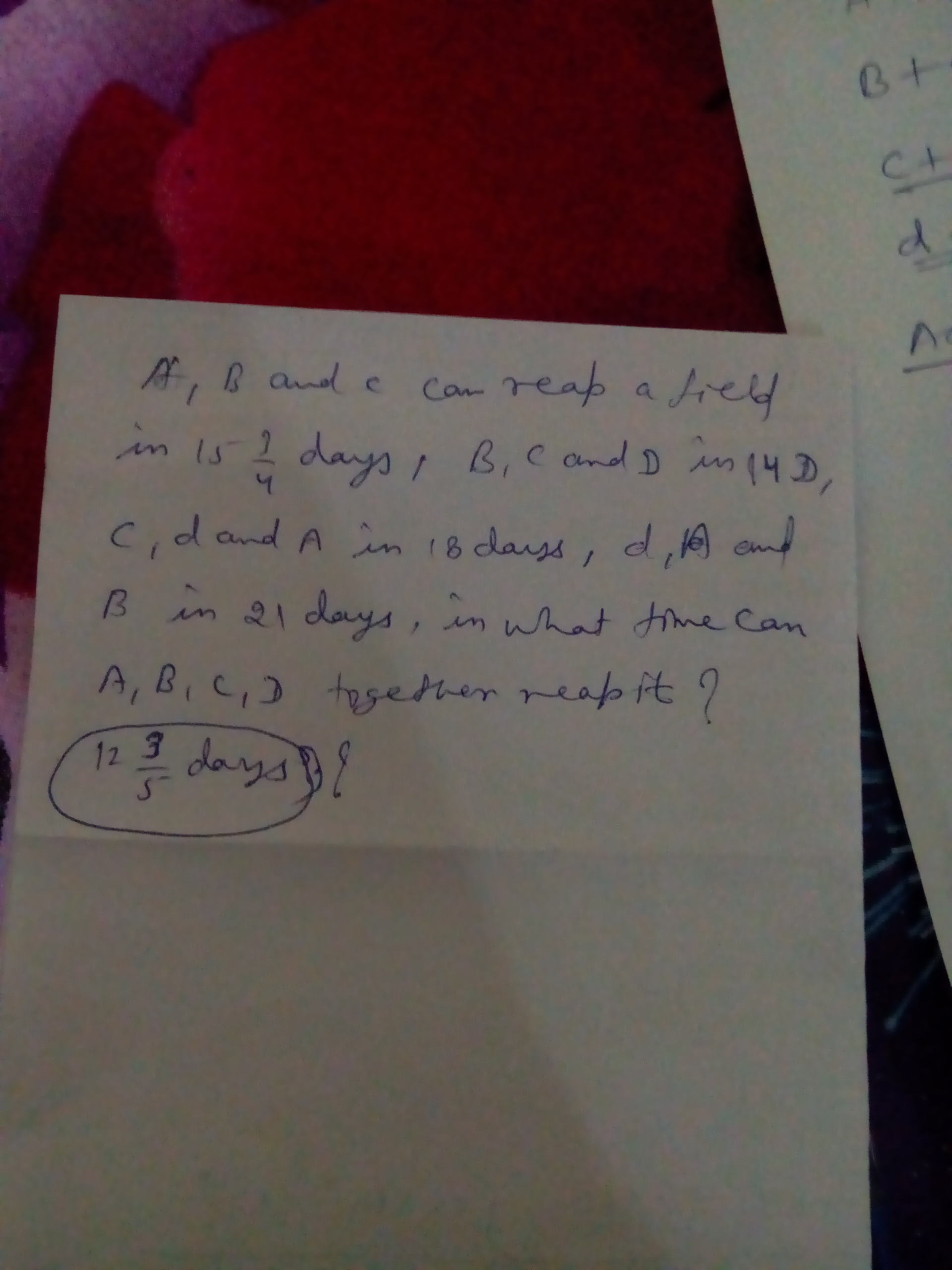 Question image for ABAndc can reap a field in 15 days BCand d in 14 d