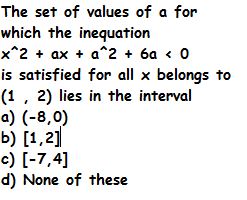Question image for The set of values of a for which the inequation x