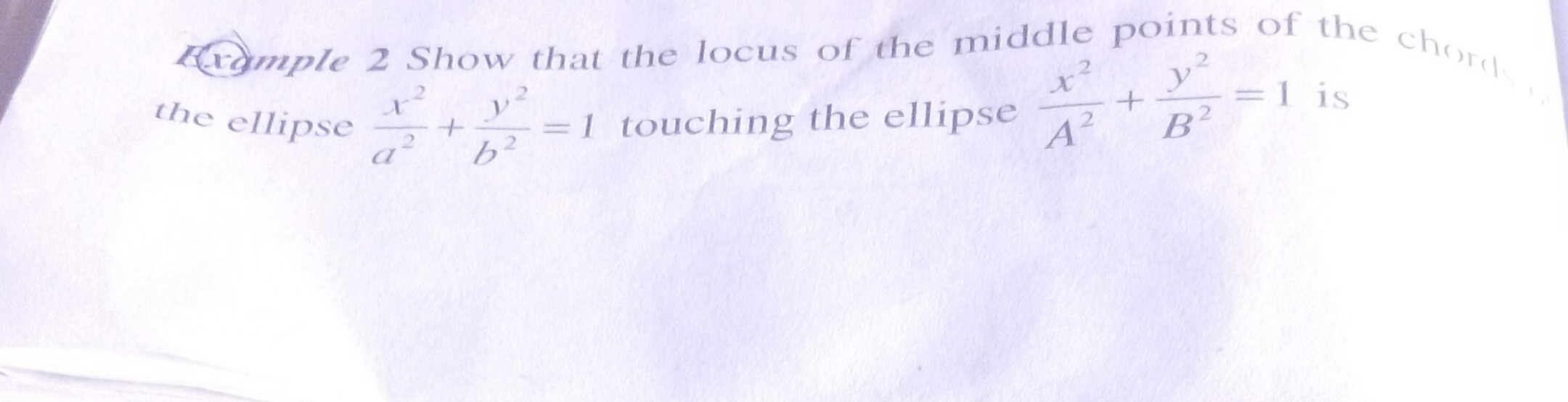 Question image for Show that the locus of middle points of the ellips