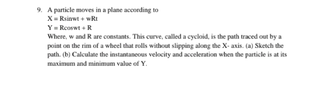 Question image for A particle move In plane a/c to X=Rsinwt+Rwt and